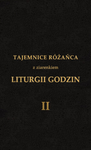Tajemnice Różańca z ziarenkiem Liturgii Godzin, Tomik II
